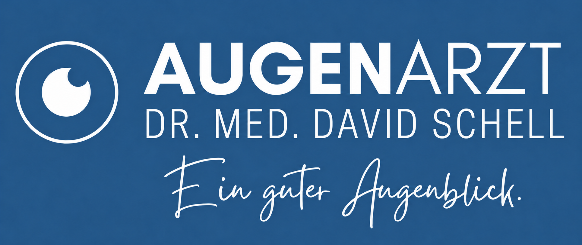 Augenarzt Dr. med. David Schell – Ein guter Augenblick.